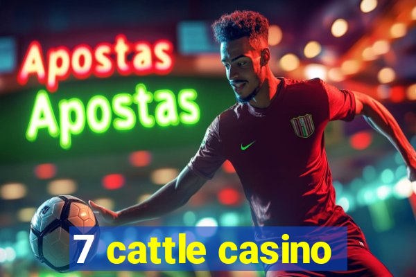7 cattle casino